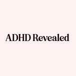 ADHD Revealed